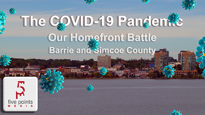 The COVID-19 Pandemic - Our Homefront Battle - Barrie and Simcoe County